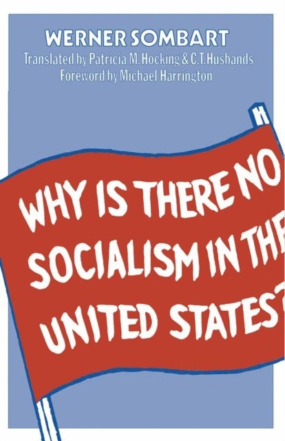 Werner Sombart - Why is there no Socialism in the United States?, E-bok