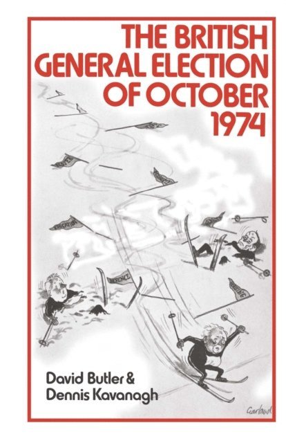 Dennis Kavanagh, David Butler - British General Election of October, 1974, E-bok