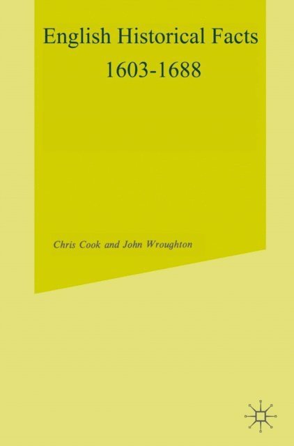 John Wroughton, Chris Cook - English Historical Facts, 1603-1688, E-bok
