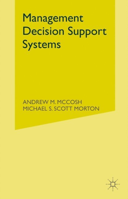Michael S. Scott Morton, Andrew M. McCosh - Management Decision Support Systems, E-bok