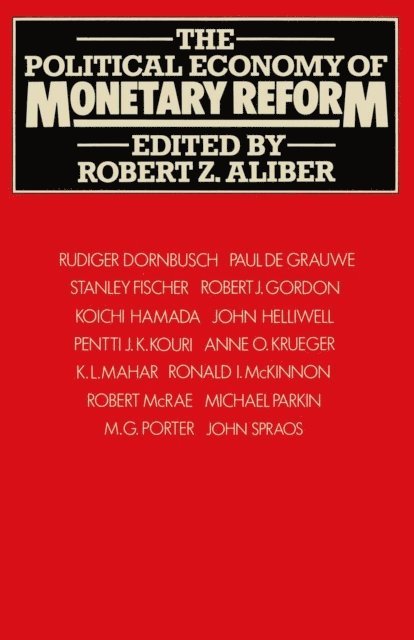 Robert Z. Aliber - Political Economy of Monetary Reform, E-bok