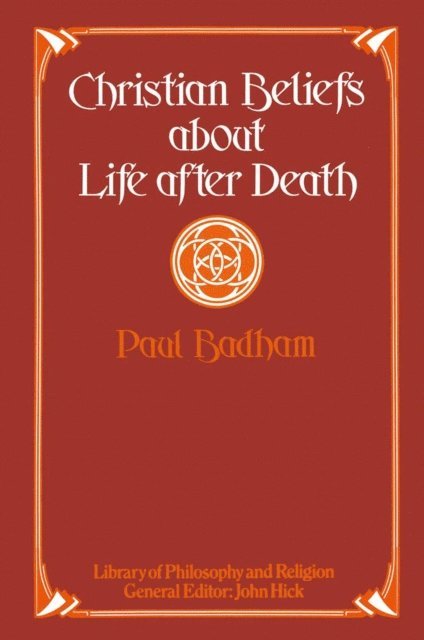 Paul Badham - Christian Beliefs about Life after Death, E-bok