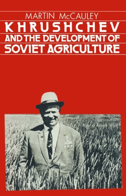 Martin McCauley - Khrushchev and the Development of Soviet Agriculture, E-bok