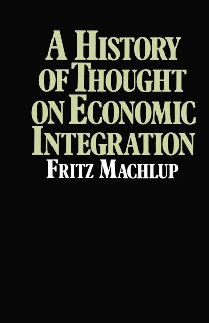 Fritz Machlup - History of Thought on Economic Integration, E-bok