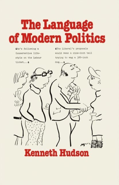 Kenneth Hudson - Language of Modern Politics, E-bok