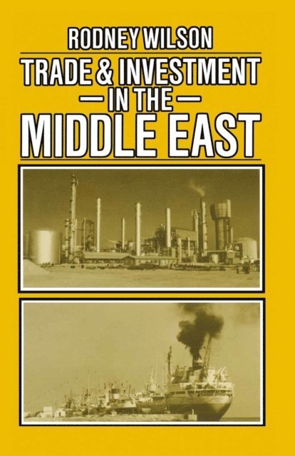 Rodney Wilson - Trade and Investment in the Middle East, E-bok