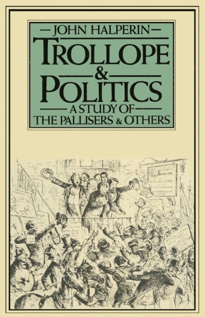 John Halperin - Trollope and Politics, E-bok