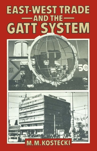 M. M. Kostecki - East/West Trade and the GATT System, E-bok
