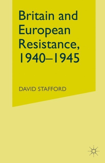 David Stafford - Britain and European Resistance, 1940-45, E-bok