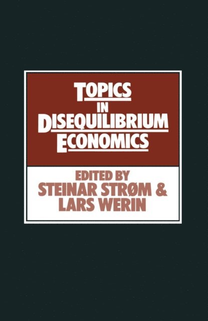 Lars Werin, Steinar Strom - Topics in Disequilibrium Economics, E-bok