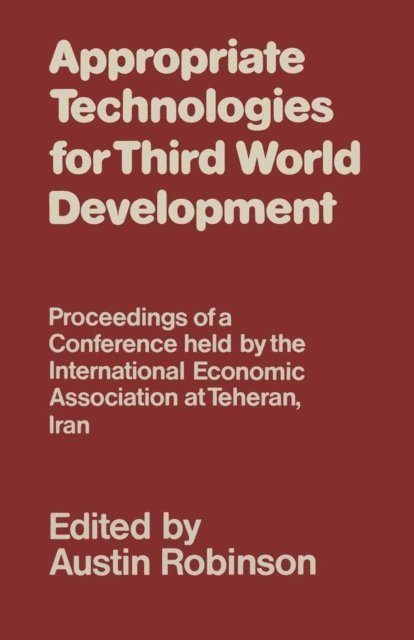 Austin Robinson - Appropriate Technologies for Third World Development, E-bok