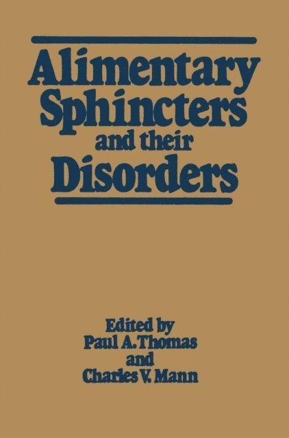 Charles V. Mann, Paul A. Thomas - Alimentary Sphincters and their Disorders, E-bok