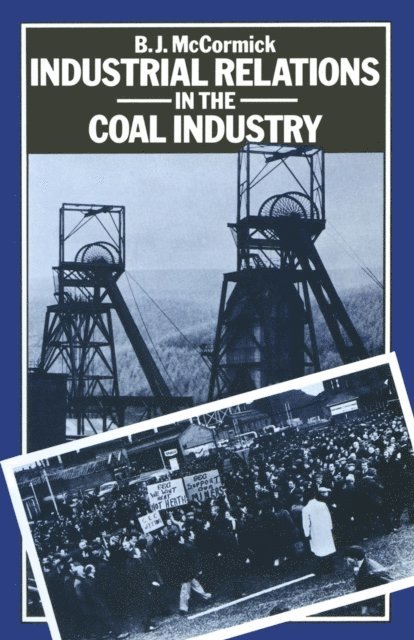 B. J. McCormick - Industrial Relations in the Coal Industry, E-bok