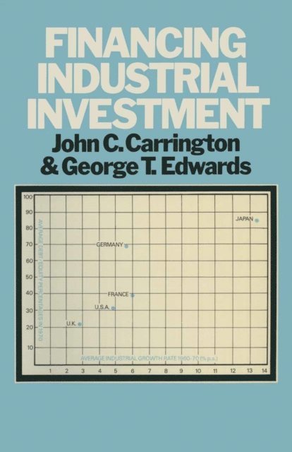 George Twards, John C Carrington - Financing Industrial Investment, E-bok