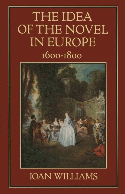Ioan Williams - Idea of the Novel in Europe, 1600-1800, E-bok