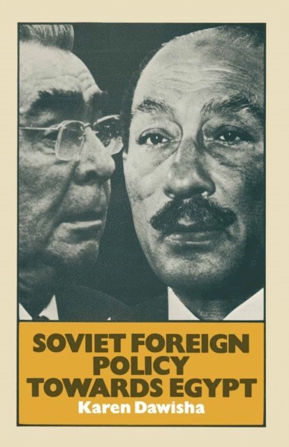 Karen Dawisha - Soviet Foreign Policy Towards Egypt, E-bok