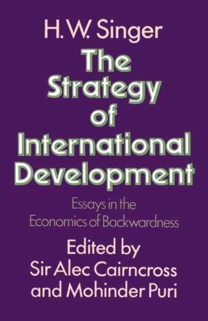 H.W. Singer, Mohinder Puri, Sir Alec Cairncross - Strategy of International Development, E-bok