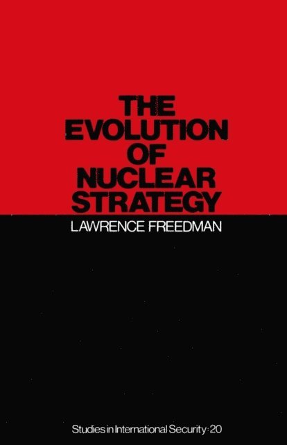 Lawrence Freedman - Evolution of Nuclear Strategy, E-bok