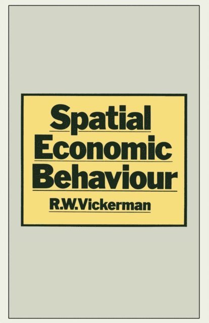 R.W. Vickerman - Spatial Economic Behaviour, E-bok