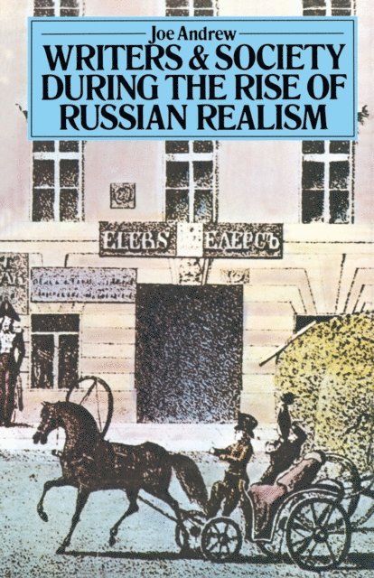 Joe Andrew - Writers and Society During the Rise of Russian Realism, E-bok