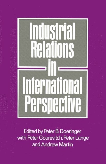 Peter B Doeringer - Industrial Relations in International Perspective, E-bok