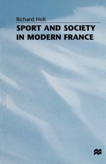 Richard Holt - Sport and Society in Modern France, E-bok