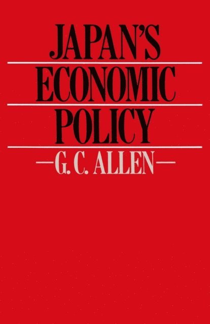 G. C. Allen - Japan's Economic Policy, E-bok