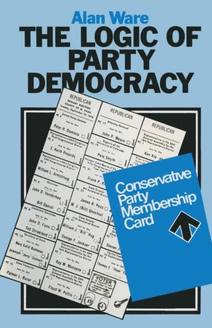 Alan J. Ware - Logic of Party Democracy, E-bok