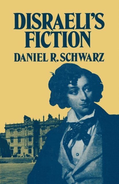 Daniel R. Schwarz - Disraeli's Fiction, E-bok