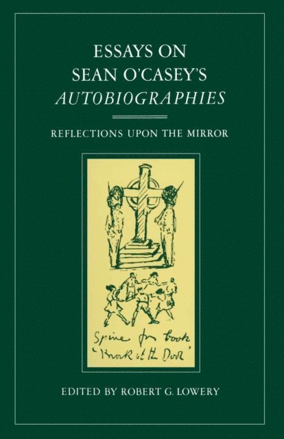 Robert G. Lowery - Essays on Sean O'Casey's Autobiographies, E-bok