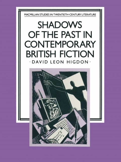 David Leon Higdon - Shadows of the Past in Contemporary British Fiction, E-bok