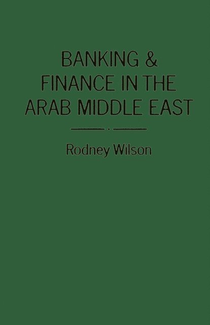 R. Wilson - Banking and Finance in the Arab Middle East, E-bok