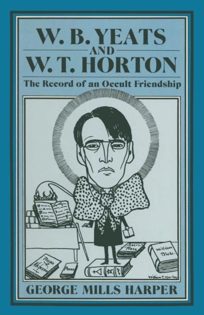 George Mills Harper - W.B.Yeats and W.T.Horton, E-bok