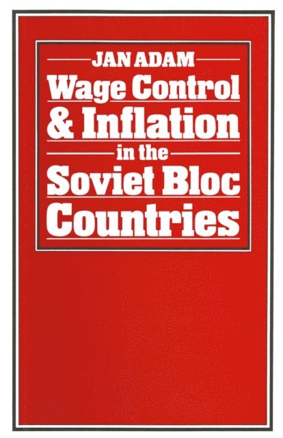 Jan Adam - Wage Control and Inflation in the Soviet Bloc Countries, E-bok