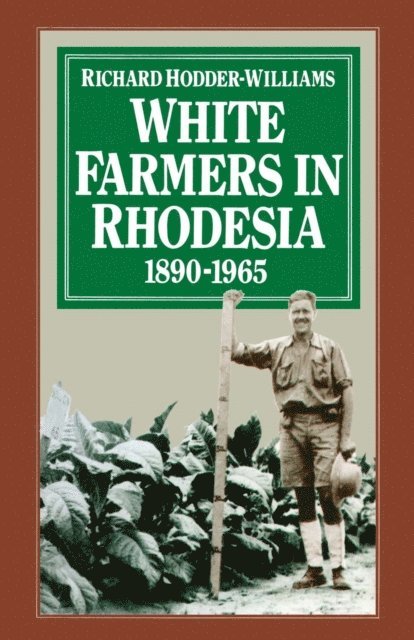 Richard Hodder-Williams - White Farmers in Rhodesia, 1890-1965, E-bok
