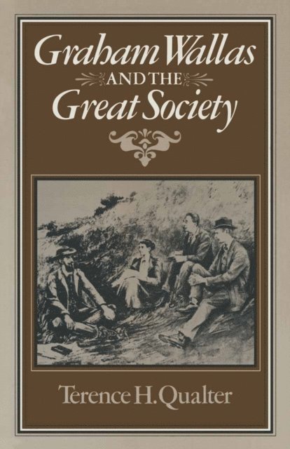 Terence H. Qualter - Graham Wallas and the Great Society, E-bok