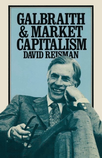 David Reisman - Galbraith and Market Capitalism, E-bok
