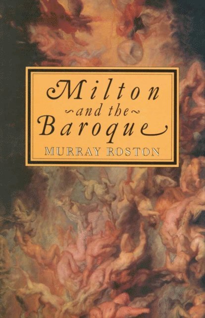 Murray Roston - Milton and the Baroque, E-bok