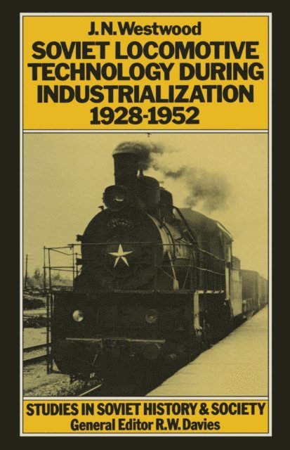 J.N. Westwood - Soviet Locomotive Technology During Industrialization, 1928-52, E-bok