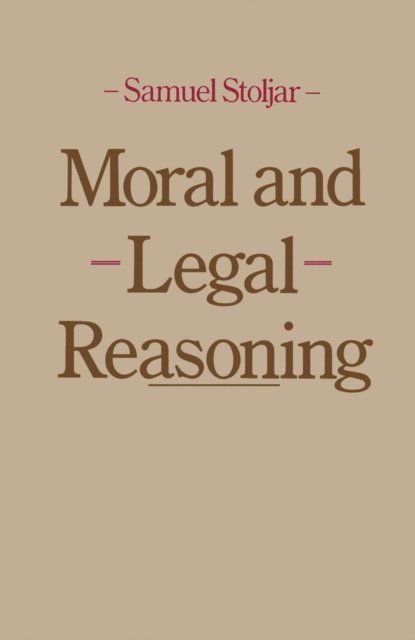 Samuel J. Stoljar - Moral and Legal Reasoning, E-bok