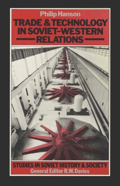 Philip Hanson - Trade and Technology in Soviet-Western Relations, E-bok