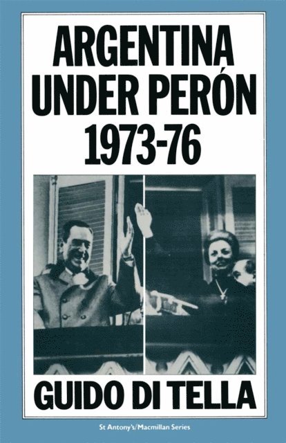Guido Di Tella - Argentina under Peron, 1973-76, E-bok