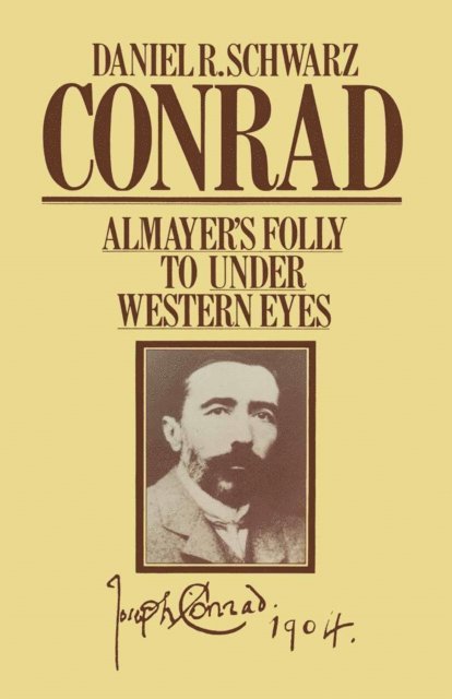 Daniel R Schwarz - Conrad: Almayer's Folly to Under Western Eyes, E-bok