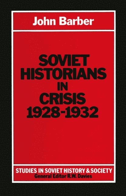 John Barber - Soviet Historians in Crisis, 1928-1932, E-bok