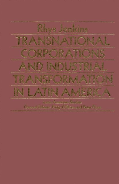 Rhys Jenkins - Transnational Corporations and Industrial Transformations in Latin America, E-bok