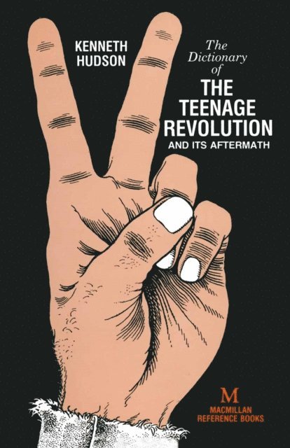 Kenneth Hudson - Dictionary of the Teenage Revolution and Its Aftermath, E-bok