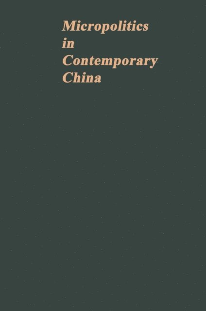 Gordon White, Marc J. Blecher - Micropolitics in Contemporary China: A Technical Unit During and after the Cultural Revolution, E-bok
