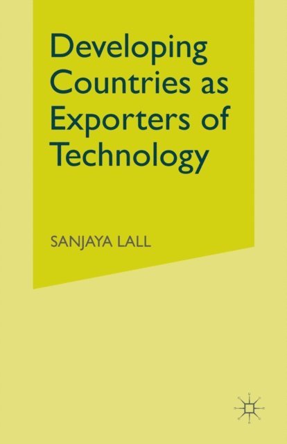 Sanjaya Lall - Developing Countries as Exporters of Technology, E-bok
