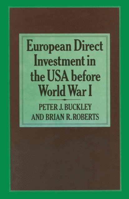 Brian R. Roberts, Peter J. Buckley - European Direct Investment in the U.S.A. before World War I, E-bok