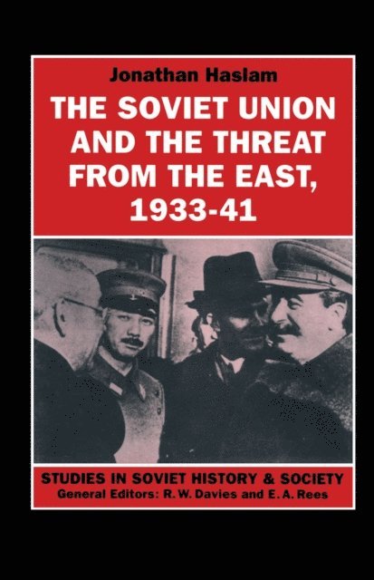 Jonathan Haslam - Soviet Union and the Threat from the East, 1933-41, E-bok